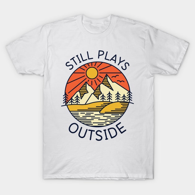 Still Plays Outside T-Shirt by redbarron